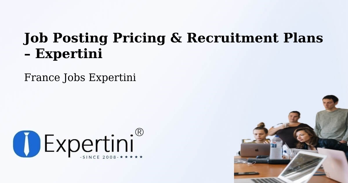 Job Posting Pricing & Recruitment Plans – Chazey Sur Ain - Chazey Sur Ain, France Jobs Expertini